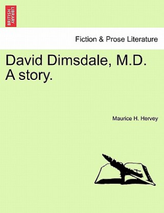 Könyv David Dimsdale, M.D. a Story. Maurice H Hervey