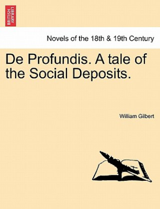 Книга de Profundis. a Tale of the Social Deposits. William Gilbert