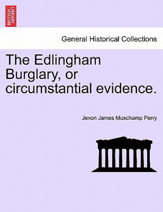 Carte Edlingham Burglary, or Circumstantial Evidence. Jevon James Muschamp Perry