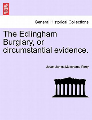 Buch Edlingham Burglary, or Circumstantial Evidence. Jevon James Muschamp Perry