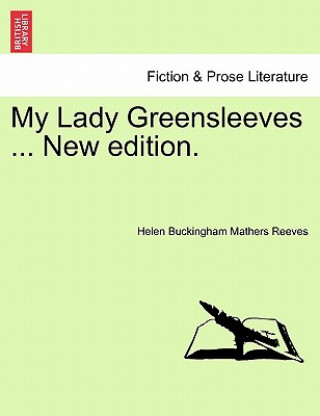 Carte My Lady Greensleeves ... New Edition. Helen Buckingham Mathers Reeves