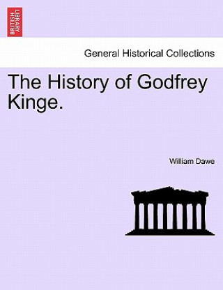 Book History of Godfrey Kinge. William Dawe