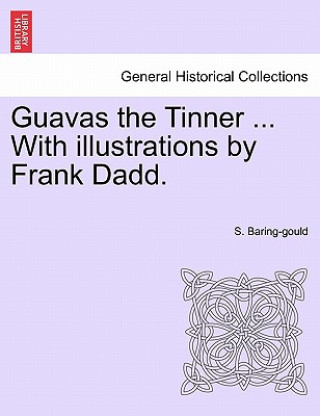 Carte Guavas the Tinner ... with Illustrations by Frank Dadd. Sabine Baring-Gould