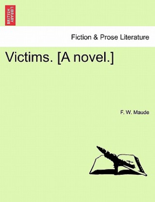 Książka Victims. [A Novel.] F W Maude