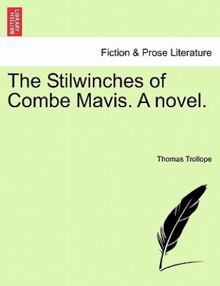 Könyv Stilwinches of Combe Mavis. a Novel. Thomas Trollope