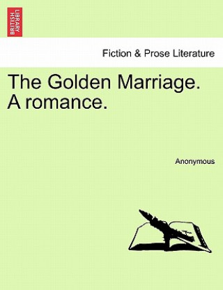 Kniha Golden Marriage. a Romance. Anonymous