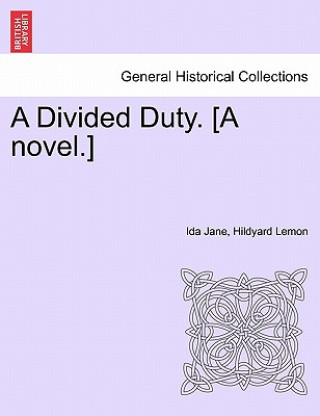 Carte Divided Duty. [A Novel.] Ida Jane Hildyard Lemon