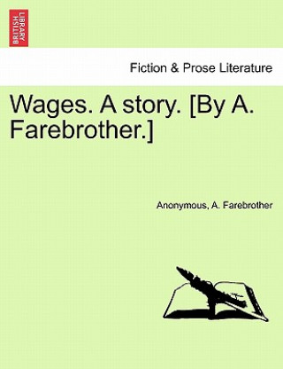 Carte Wages. a Story. [By A. Farebrother.] A Farebrother