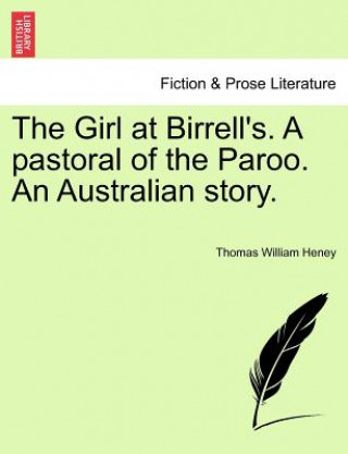 Buch Girl at Birrell's. a Pastoral of the Paroo. an Australian Story. Thomas William Heney