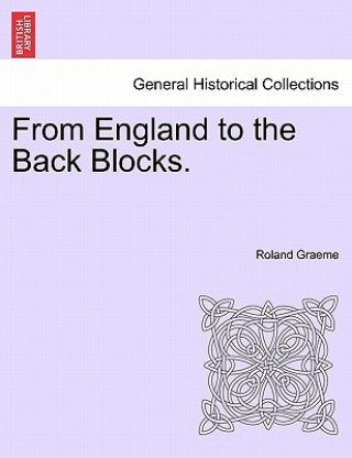 Libro From England to the Back Blocks. Roland Graeme