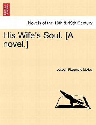 Книга His Wife's Soul. [A Novel.] Joseph Fitzgerald Molloy