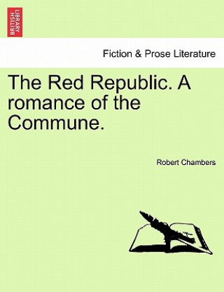 Libro Red Republic. a Romance of the Commune. Robert Chambers