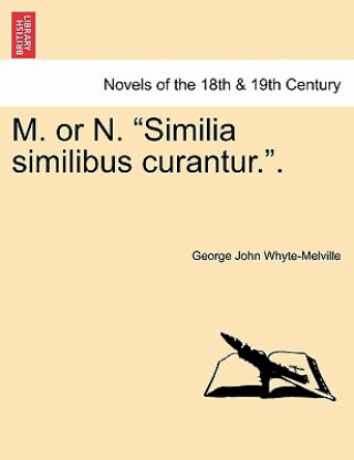 Книга M. or N. "Similia Similibus Curantur.." G J Whyte-Melville