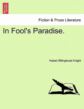 Könyv In Fool's Paradise. Hubert Billinghurst Knight