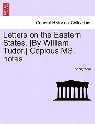 Knjiga Letters on the Eastern States. [By William Tudor.] Copious Ms. Notes. Anonymous
