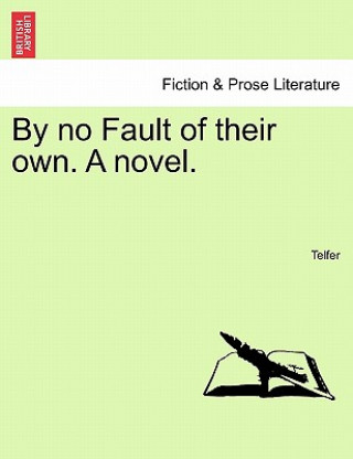 Kniha By No Fault of Their Own. a Novel. Telfer