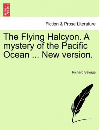 Книга Flying Halcyon. a Mystery of the Pacific Ocean ... New Version. Richard Savage