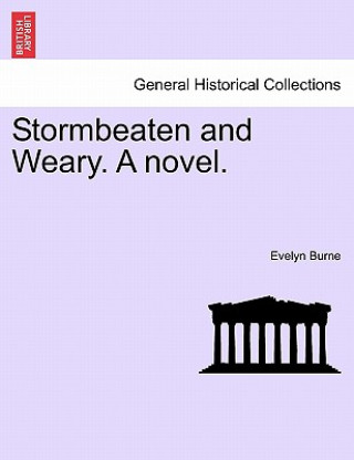 Kniha Stormbeaten and Weary. a Novel. Evelyn Burne