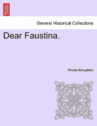 Carte Dear Faustina. Rhoda Broughton