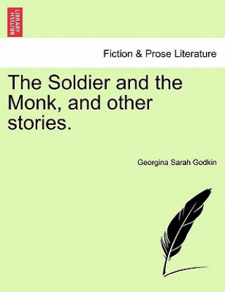 Book Soldier and the Monk, and Other Stories. Georgina Sarah Godkin