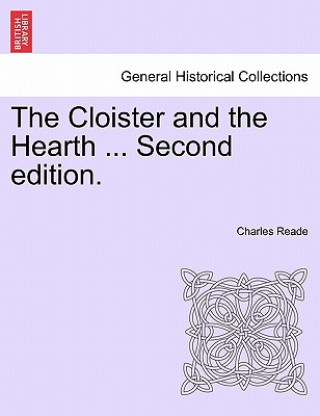 Libro Cloister and the Hearth ... Second Edition. Charles Reade