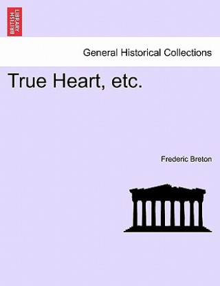 Kniha True Heart, Etc. Frederic Breton