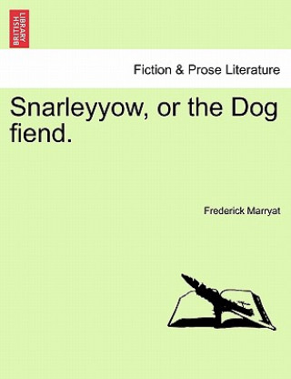 Könyv Snarleyyow, or the Dog Fiend. Captain Frederick Marryat