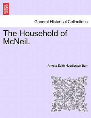 Książka Household of McNeil. Amelia Edith Huddleston Barr