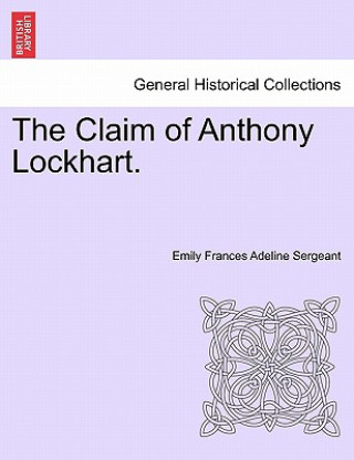 Kniha Claim of Anthony Lockhart. Emily Frances Adeline Sergeant