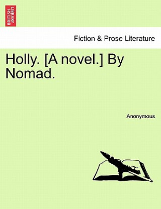 Carte Holly. [A Novel.] by Nomad. Anonymous
