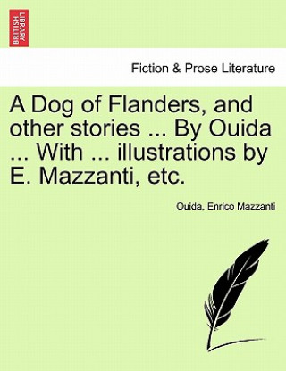 Kniha Dog of Flanders, and Other Stories ... by Ouida ... with ... Illustrations by E. Mazzanti, Etc. Enrico Mazzanti