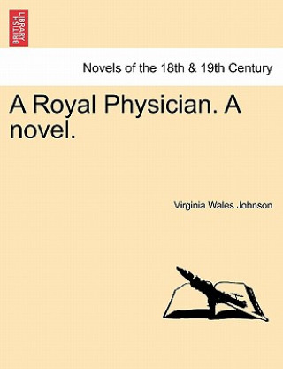 Kniha Royal Physician. a Novel. Virginia Wales Johnson