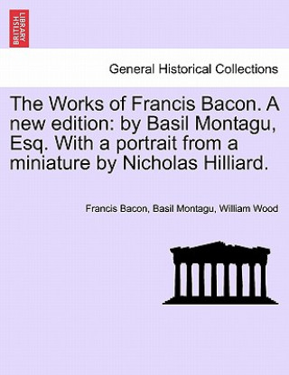 Kniha Works of Francis Bacon. a New Edition Wood