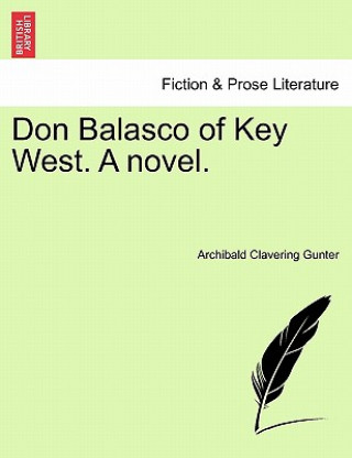 Kniha Don Balasco of Key West. a Novel. Archibald Clavering Gunter