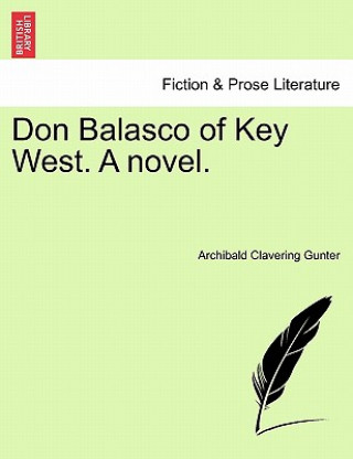 Könyv Don Balasco of Key West. a Novel. Archibald Clavering Gunter