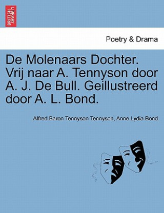 Könyv de Molenaars Dochter. Vrij Naar A. Tennyson Door A. J. de Bull. Geillustreerd Door A. L. Bond. Anne Lydia Bond
