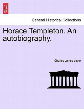Carte Horace Templeton. an Autobiography. Charles James Lever