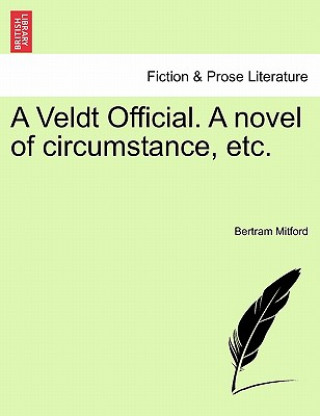 Carte Veldt Official. a Novel of Circumstance, Etc. Bertram Mitford