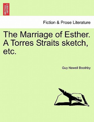 Carte Marriage of Esther. a Torres Straits Sketch, Etc. Guy Newell Boothby