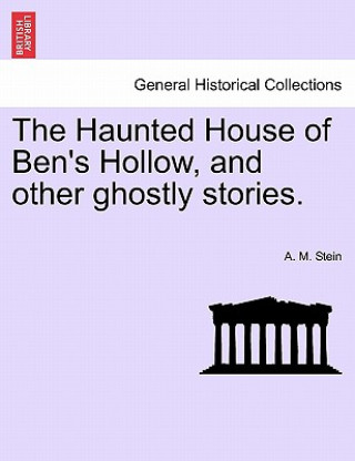 Kniha Haunted House of Ben's Hollow, and Other Ghostly Stories. A M Stein