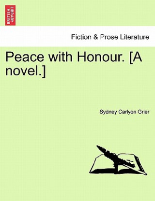 Könyv Peace with Honour. [A Novel.] Sydney Carlyon Grier