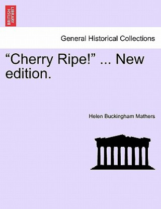 Könyv Cherry Ripe! ... New Edition. Helen Buckingham Mathers