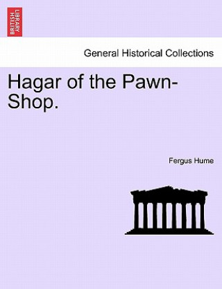 Carte Hagar of the Pawn-Shop. Fergus Hume