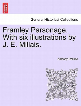 Carte Framley Parsonage. with Six Illustrations by J. E. Millais. Anthony Trollope