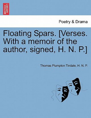 Könyv Floating Spars. [Verses. with a Memoir of the Author, Signed, H. N. P.] H N P