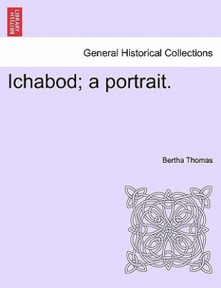 Kniha Ichabod; A Portrait. Bertha Thomas