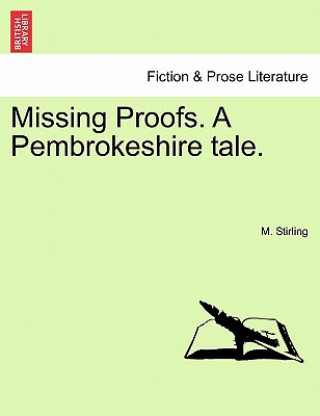 Könyv Missing Proofs. a Pembrokeshire Tale. Vol. I M Stirling