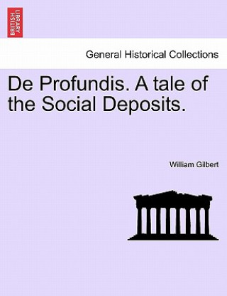 Книга de Profundis. a Tale of the Social Deposits. William Gilbert