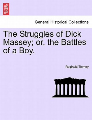Carte Struggles of Dick Massey; Or, the Battles of a Boy. Reginald Tierney