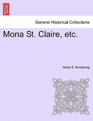 Knjiga Mona St. Claire, Etc. Annie E Armstrong